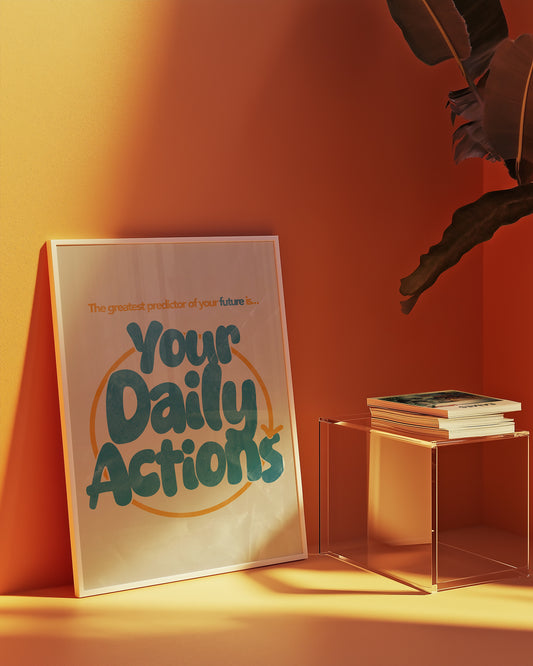 "The greatest predictor of your future is Your Daily Actions" | Motivational poster | Inspirational wall art
